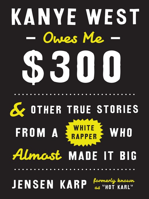 Title details for Kanye West Owes Me $300 by Jensen Karp - Wait list